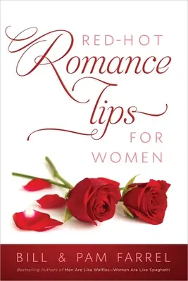 Consejos románticos para mujeres - Red-Hot Romance Tips for Women