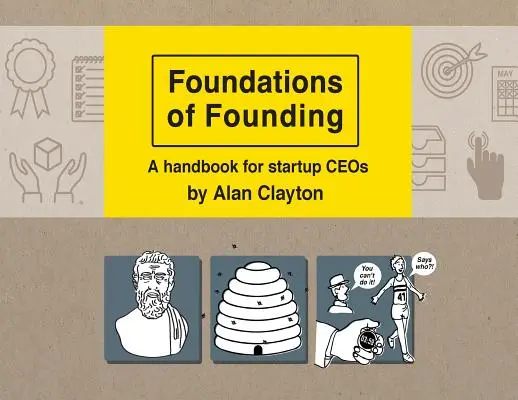 Fundamentos de la fundación: Un manual para directores generales de startups - Foundations of Founding: A handbook for startup CEOs