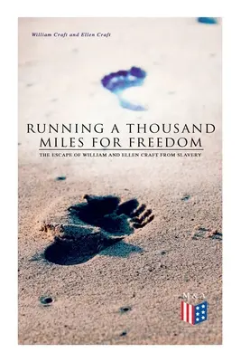 Correr mil millas por la libertad: La huida de William y Ellen Craft de la esclavitud - Running a Thousand Miles for Freedom: The Escape of William and Ellen Craft from Slavery