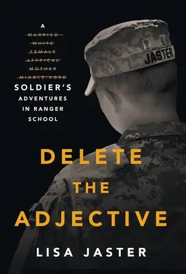 Eliminar el adjetivo: Las aventuras de un soldado en la Escuela de Rangers - Delete the Adjective: A Soldier's Adventures in Ranger School