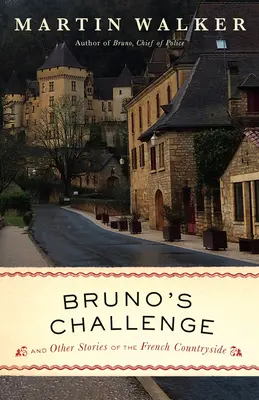 El desafío de Bruno: Y otras historias de la campiña francesa - Bruno's Challenge: And Other Stories of the French Countryside