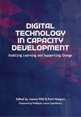 La tecnología digital en el desarrollo de capacidades: Facilitar el aprendizaje y apoyar el cambio - Digital Technology in Capacity Development: Enabling Learning and Supporting Change