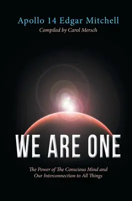 Somos uno: El poder de la mente consciente y nuestra interconexión con todas las cosas - We Are One: The Power of The Conscious Mind and Our Interconnection to All Things