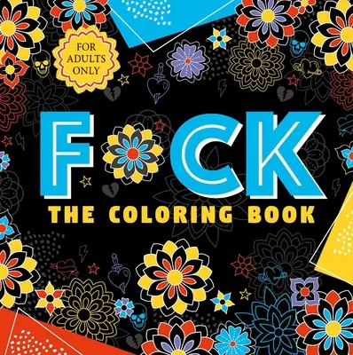 F*ck the Coloring Book: Libro para colorear para adultos - F*ck the Coloring Book: Adult Coloring Book