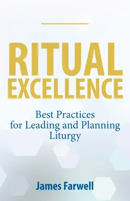 Excelencia ritual: Las mejores prácticas para dirigir y planificar la liturgia - Ritual Excellence: Best Practices for Leading and Planning Liturgy