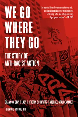 We Go Where They Go: La historia de la acción antirracista - We Go Where They Go: The Story of Anti-Racist Action