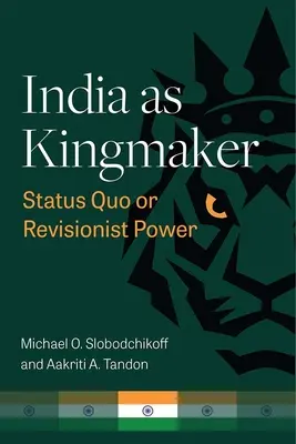 La India como creador de reyes: Status Quo o poder revisionista - India as Kingmaker: Status Quo or Revisionist Power