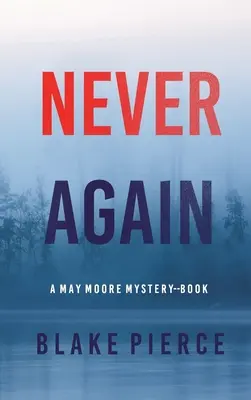 Nunca más (Un thriller de suspense de May Moore - Libro 6) - Never Again (A May Moore Suspense Thriller-Book 6)