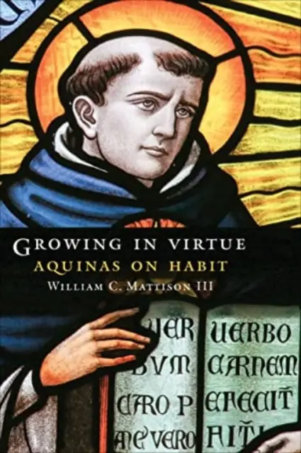 Crecer en la virtud: Aquino sobre el hábito - Growing in Virtue: Aquinas on Habit