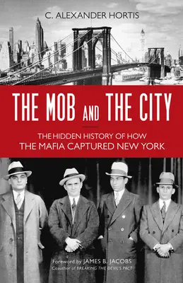 La mafia y la ciudad: La historia oculta de cómo la mafia capturó Nueva York - The Mob and the City: The Hidden History of How the Mafia Captured New York