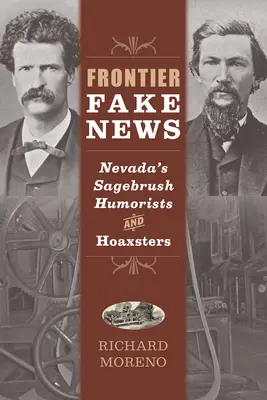 Noticias falsas de la frontera: Humoristas y bromistas de la sabana de Nevada - Frontier Fake News: Nevada's Sagebrush Humorists and Hoaxsters