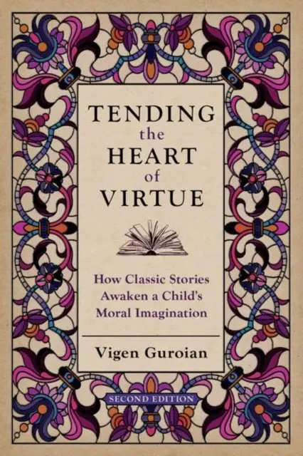 Cuidar el corazón de la virtud: cómo los cuentos clásicos despiertan la imaginación moral del niño - Tending the Heart of Virtue: How Classic Stories Awaken a Child's Moral Imagination