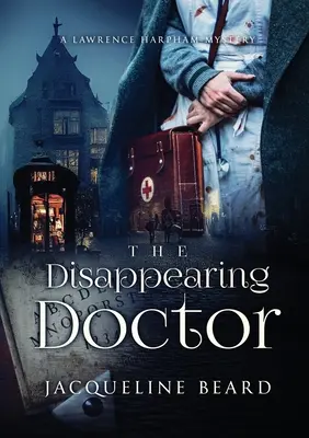 El Doctor Desaparecido: Un misterio de Lawrence Harpham - The Disappearing Doctor: A Lawrence Harpham Mystery