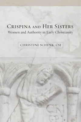 Crispina y sus hermanas: Mujeres y autoridad en el cristianismo primitivo - Crispina and Her Sisters: Women and Authority in Early Christianity