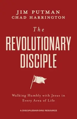 El discípulo revolucionario: Caminar humildemente con Jesús en todas las áreas de la vida - The Revolutionary Disciple: Walking Humbly with Jesus in Every Area of Life