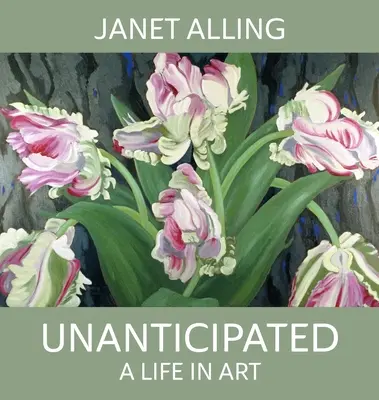 Lo imprevisto: Una vida en el arte - Unanticipated: A Life in Art