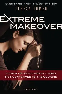 Extreme Makeover: Mujeres transformadas por Cristo, no conformes a la cultura - Extreme Makeover: Women Transformed by Christ, Not Conformed to the Culture