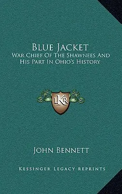 Blue Jacket: El jefe de guerra de los shawnees y su papel en la historia de Ohio - Blue Jacket: War Chief of the Shawnees and His Part in Ohio's History