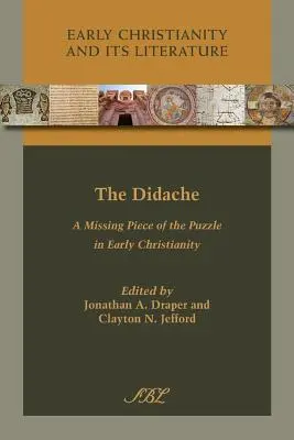 La Didaché: Una pieza que faltaba en el rompecabezas del cristianismo primitivo - The Didache: A Missing Piece of the Puzzle in Early Christianity