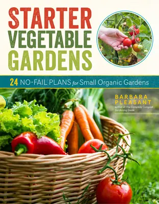 Starter Vegetable Gardens, 2nd Edition: 24 No-Fail Plans for Small Organic Gardens (2ª edición: 24 planes infalibles para pequeños huertos ecológicos) - Starter Vegetable Gardens, 2nd Edition: 24 No-Fail Plans for Small Organic Gardens