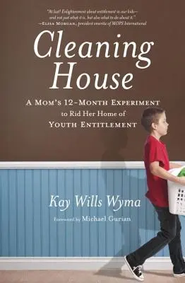 Limpiar la casa: El experimento de doce meses de una madre para librar su hogar de los derechos juveniles - Cleaning House: A Mom's Twelve-Month Experiment to Rid Her Home of Youth Entitlement