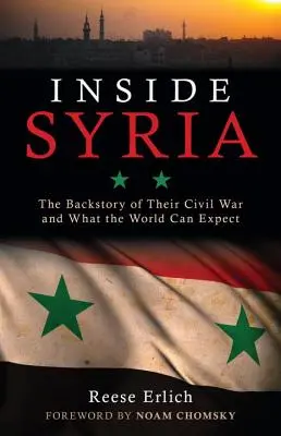 Siria por dentro: La historia de su guerra civil y lo que el mundo puede esperar - Inside Syria: The Backstory of Their Civil War and What the World Can Expect