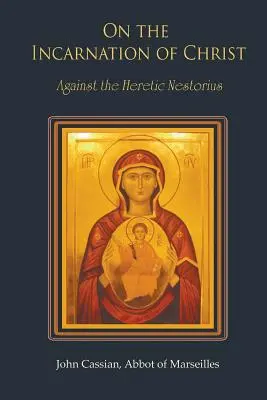 Sobre la encarnación de Cristo: Contra el hereje Nestorio - On the Incarnation of Christ: Against the Heretic Nestorius