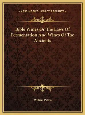 Vinos Bíblicos O Las Leyes De La Fermentación Y Los Vinos De Los Antiguos - Bible Wines Or The Laws Of Fermentation And Wines Of The Ancients