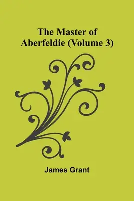 El señor de Aberfeldie (Volumen 3) - The Master of Aberfeldie (Volume 3)