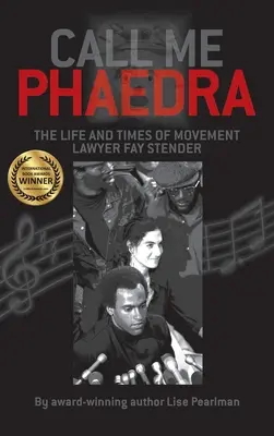 Llámame Fedra: vida y obra de la abogada del movimiento Fay Stender - Call Me Phaedra: The Life and Times of Movement Lawyer Fay Stender