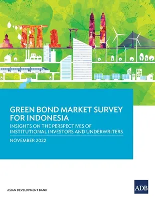 Encuesta sobre el mercado de bonos verdes en Indonesia: Perspectivas de los inversores institucionales y los suscriptores - Green Bond Market Survey for Indonesia: Insights on the Perspectives of Institutional Investors and Underwriters