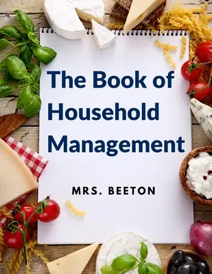 El libro de la gestión doméstica: 500 Consejos y Recetas - The Book of Household Management: 500 Tips and Recipes