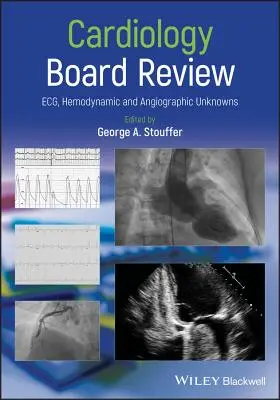 Cardiology Board Review: Ecg, Hemodynamic and Angiographic Unknowns