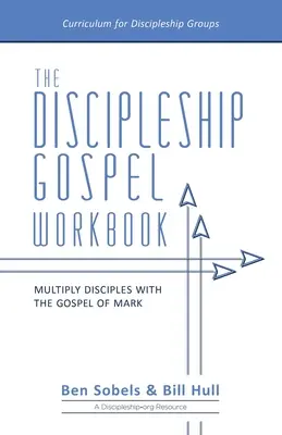 El cuaderno de ejercicios del Evangelio del discipulado: Multiplique discípulos con el Evangelio de Marcos - The Discipleship Gospel Workbook: Multiply Disciples with the Gospel of Mark