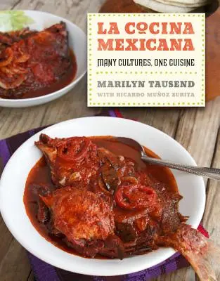 La Cocina Mexicana: Muchas Culturas, Una Cocina - La Cocina Mexicana: Many Cultures, One Cuisine