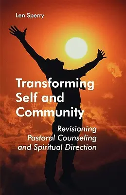 Transformar el yo y la comunidad: Revisando el Asesoramiento Pastoral y la Dirección Espiritual - Transforming Self and Community: Revisioning Pastoral Counseling and Spiritual Direction