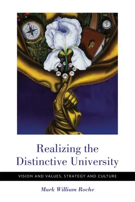 Realización de la Universidad Distintiva: Visión y valores, estrategia y cultura - Realizing the Distinctive University: Vision and Values, Strategy and Culture