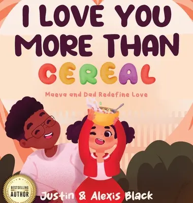 Te quiero más que a los cereales: Maeva y papá redefinen el amor - I Love You More Than Cereal: Maeva and Dad Redefine Love