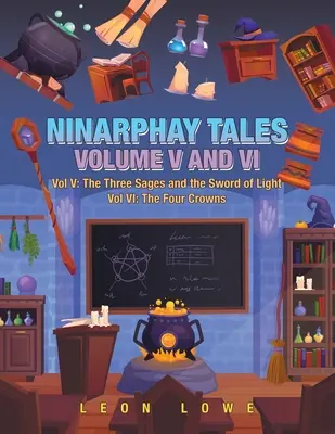 Cuentos de Ninarphay Vol. V y Vi: Vol V: Los Tres Sabios y la Espada de la Luz Vol Vi: Las Cuatro Coronas - Ninarphay Tales Vol. V and Vi: Vol V: the Three Sages and the Sword of Light Vol Vi: the Four Crowns