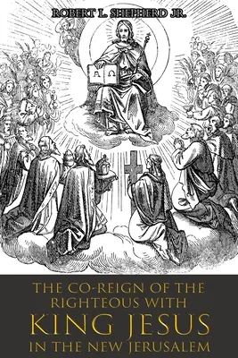 El Co-Reinado de los Justos con el REY JESUS en la Nueva Jerusalén - The Co-Reign of the Righteous with KING JESUS in the New Jerusalem