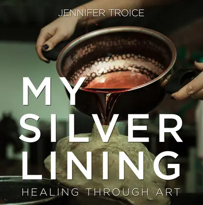 Mi forro plateado: La curación a través del arte - My Silver Lining: Healing Through Art