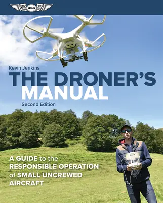 El Manual del Droner: Guía para el manejo responsable de pequeñas aeronaves sin tripulación - The Droner's Manual: A Guide to the Responsible Operation of Small Uncrewed Aircraft