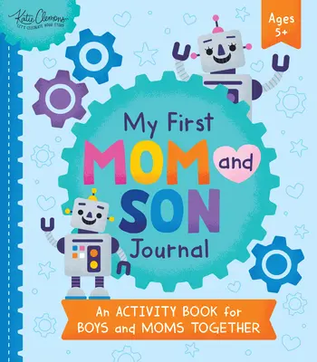 Mi primer diario de madre e hijo: Un libro de actividades para niños y mamás - My First Mom and Son Journal: An Activity Book for Boys and Moms Together