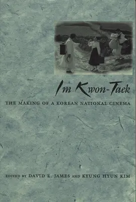 Im Kwon-Taek: La creación de un cine nacional coreano - Im Kwon-Taek: The Making of a Korean National Cinema