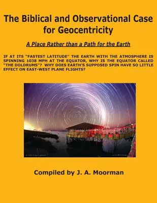 Los argumentos bíblicos y observacionales a favor de la geocentricidad - The Biblical and Observational Case for Geocentricity