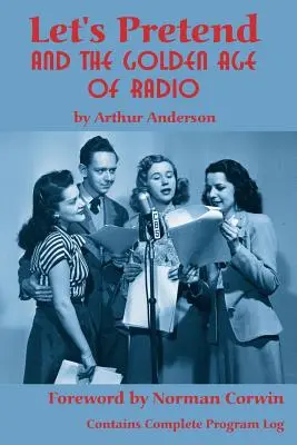 Let's Pretend y la edad de oro de la radio - Let's Pretend and the Golden Age of Radio