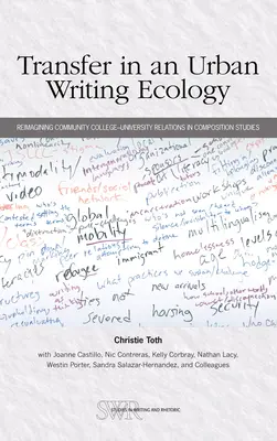 Transfer in an Urban Writing Ecology: Reimaginar las relaciones universidad-universidad en los estudios de composición - Transfer in an Urban Writing Ecology: Reimagining Community College-University Relations in Composition Studies