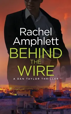 Behind the Wire: Un thriller de espionaje de Dan Taylor - Behind the Wire: A Dan Taylor spy thriller