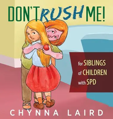 ¡No me metas prisa! Para hermanos de niños con trastorno del procesamiento sensorial (TPS) - Don't Rush Me!: For Siblings of Children With Sensory Processing Disorder (SPD)