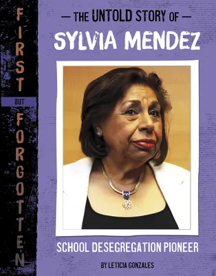 La historia no contada de Sylvia Méndez: pionera de la desegregación escolar - The Untold Story of Sylvia Mendez: School Desegregation Pioneer